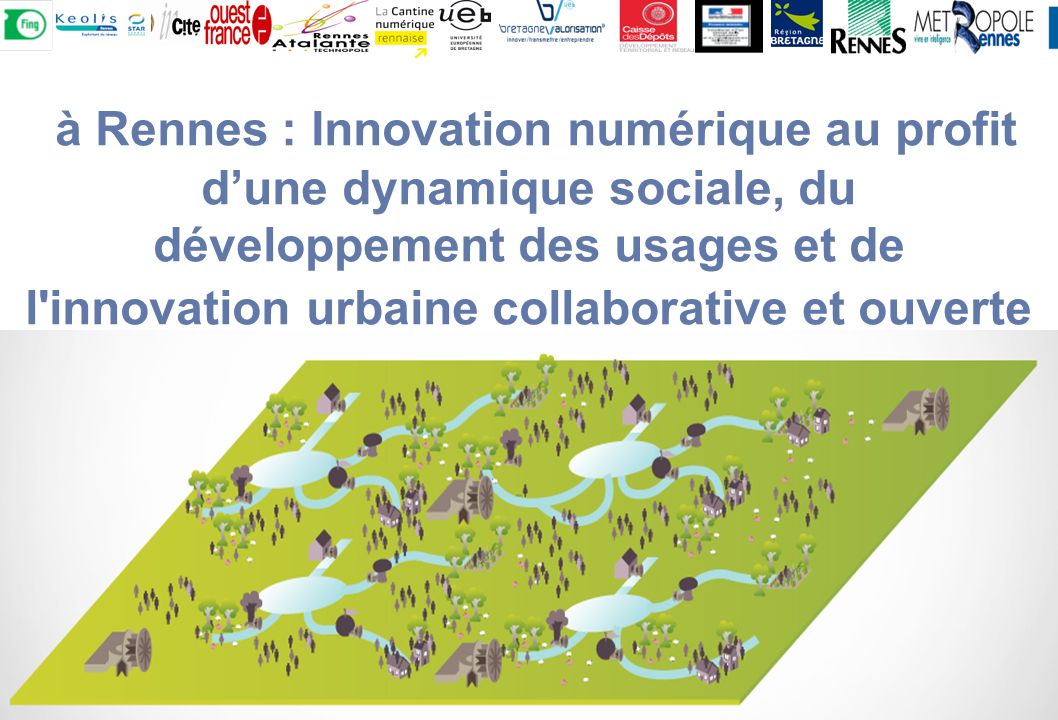 à Rennes : Innovation numérique au profit dune dynamique sociale, du développement des usages et de l innovation urbaine collaborative et ouverte