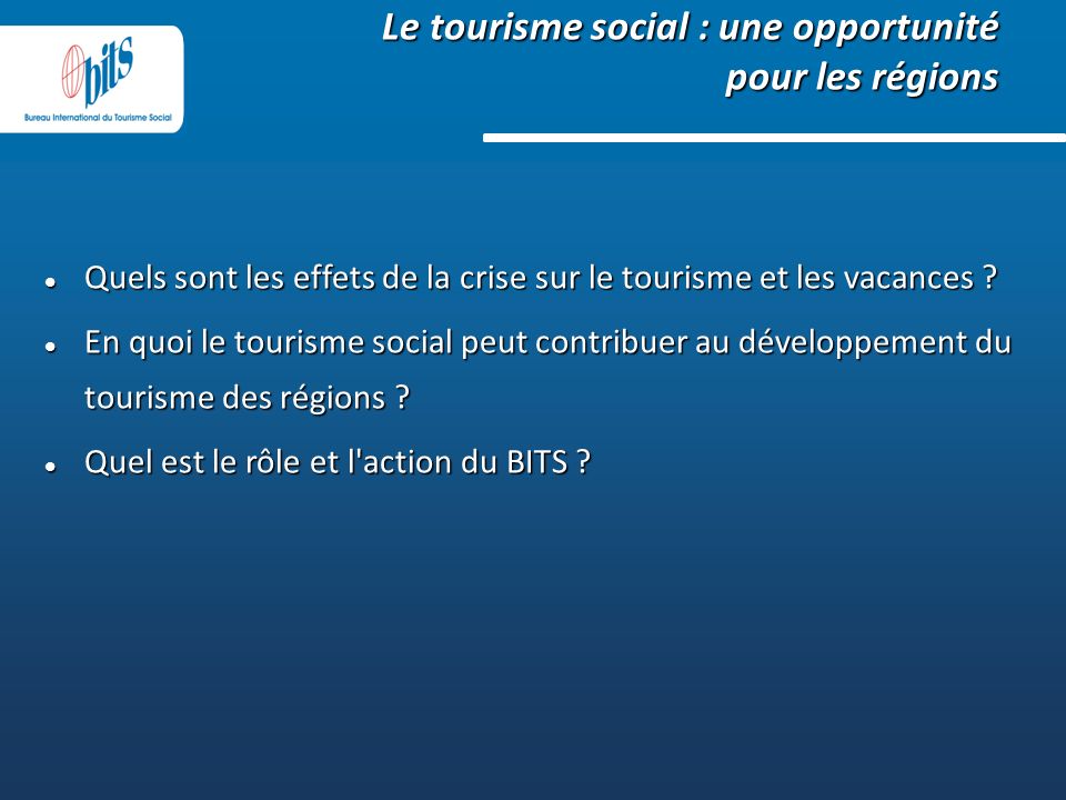 Le tourisme social : une opportunité pour les régions Quels sont les effets de la crise sur le tourisme et les vacances .