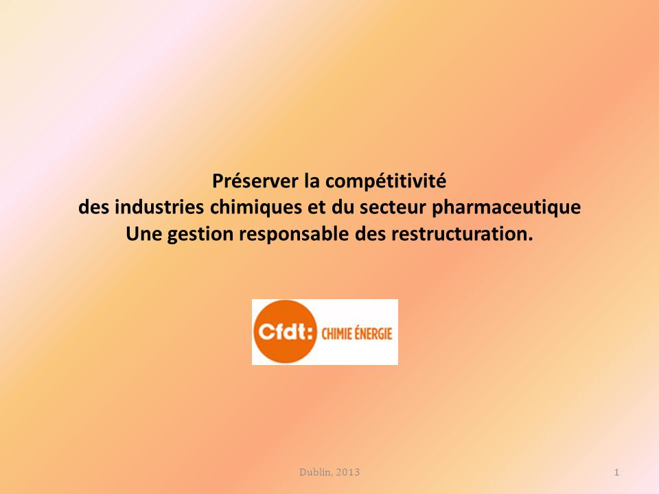 Préserver la compétitivité des industries chimiques et du secteur pharmaceutique Une gestion responsable des restructuration.