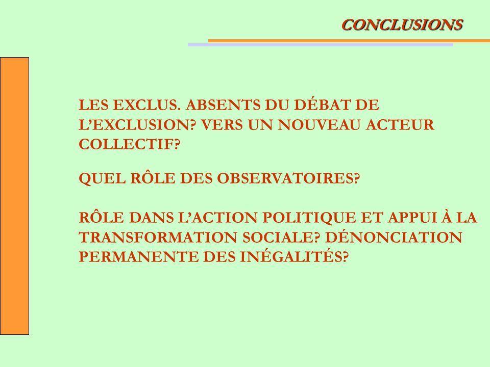 CONCLUSIONS LES EXCLUS. ABSENTS DU DÉBAT DE LEXCLUSION.