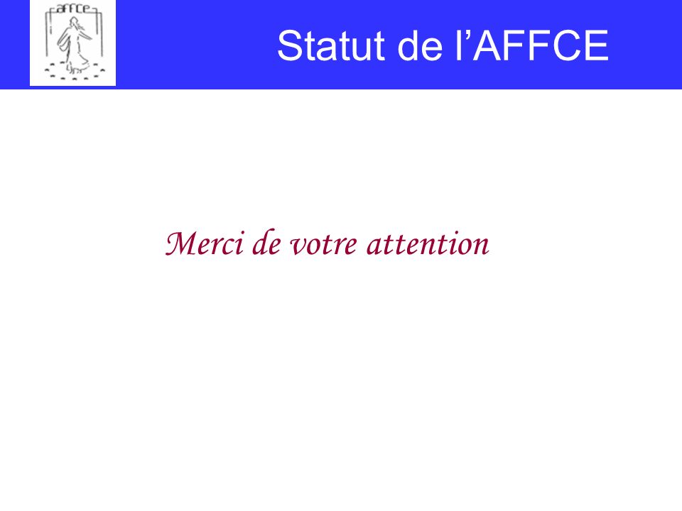 Statut de lAFFCE Merci de votre attention