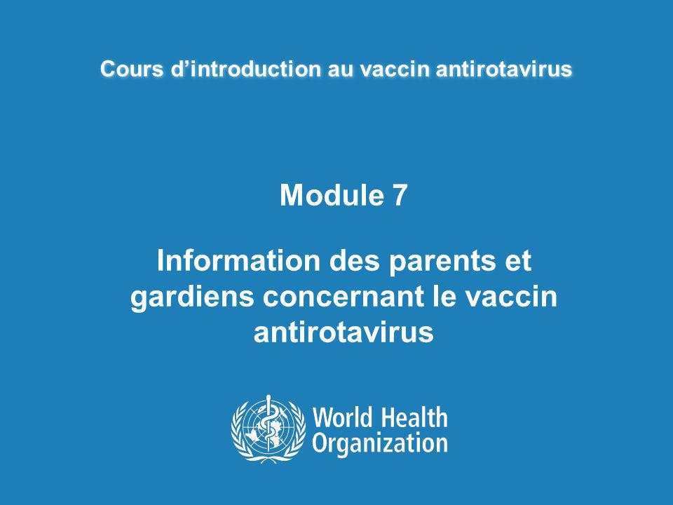 Cours dintroduction au vaccin antirotavirus Module 7 Information des parents et gardiens concernant le vaccin antirotavirus