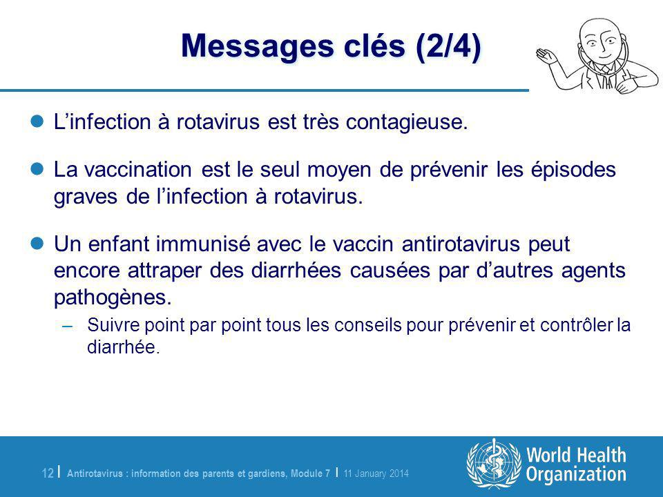 Antirotavirus : information des parents et gardiens, Module 7 | 11 January | Messages clés (2/4) Linfection à rotavirus est très contagieuse.