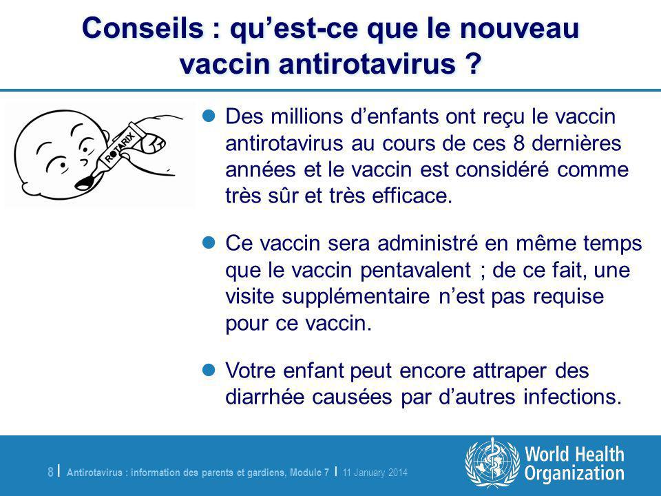 Antirotavirus : information des parents et gardiens, Module 7 | 11 January |8 | Des millions denfants ont reçu le vaccin antirotavirus au cours de ces 8 dernières années et le vaccin est considéré comme très sûr et très efficace.