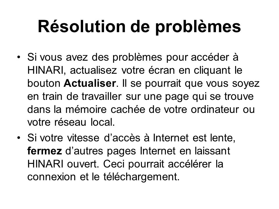 Résolution de problèmes Si vous avez des problèmes pour accéder à HINARI, actualisez votre écran en cliquant le bouton Actualiser.
