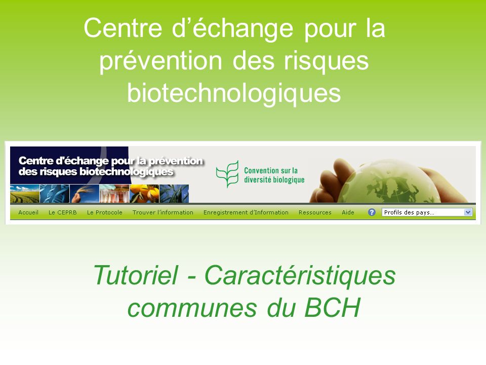 Centre déchange pour la prévention des risques biotechnologiques Tutoriel - Caractéristiques communes du BCH