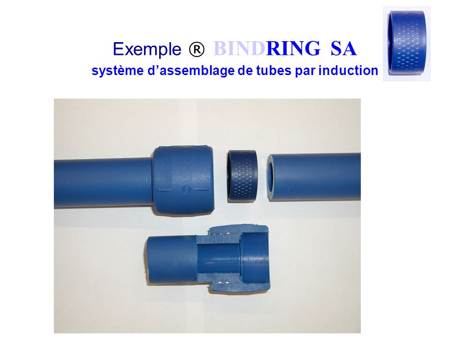 Exemple ® BINDRING SA système dassemblage de tubes par induction