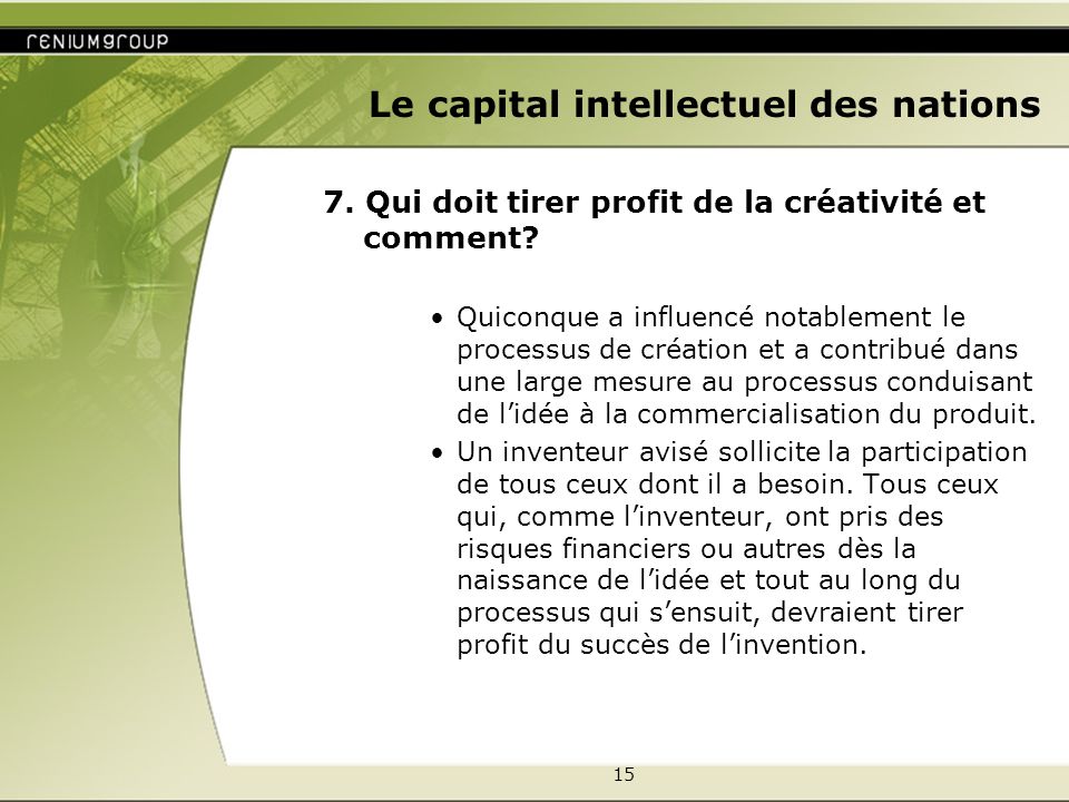 15 Le capital intellectuel des nations 7. Qui doit tirer profit de la créativité et comment.