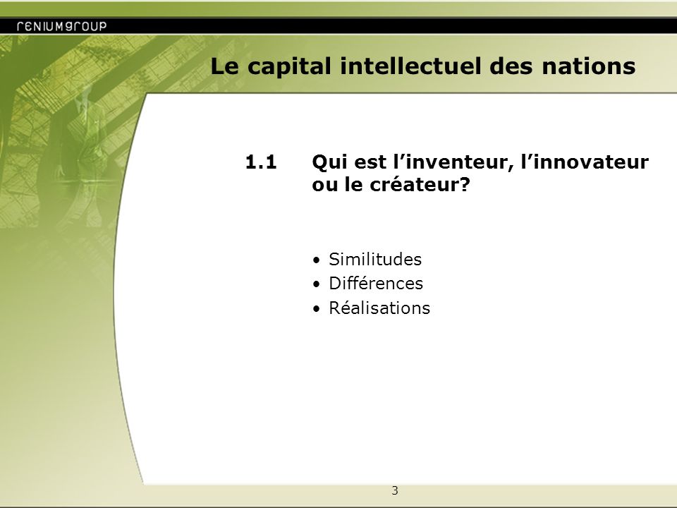 3 Le capital intellectuel des nations 1.1 Qui est linventeur, linnovateur ou le créateur.