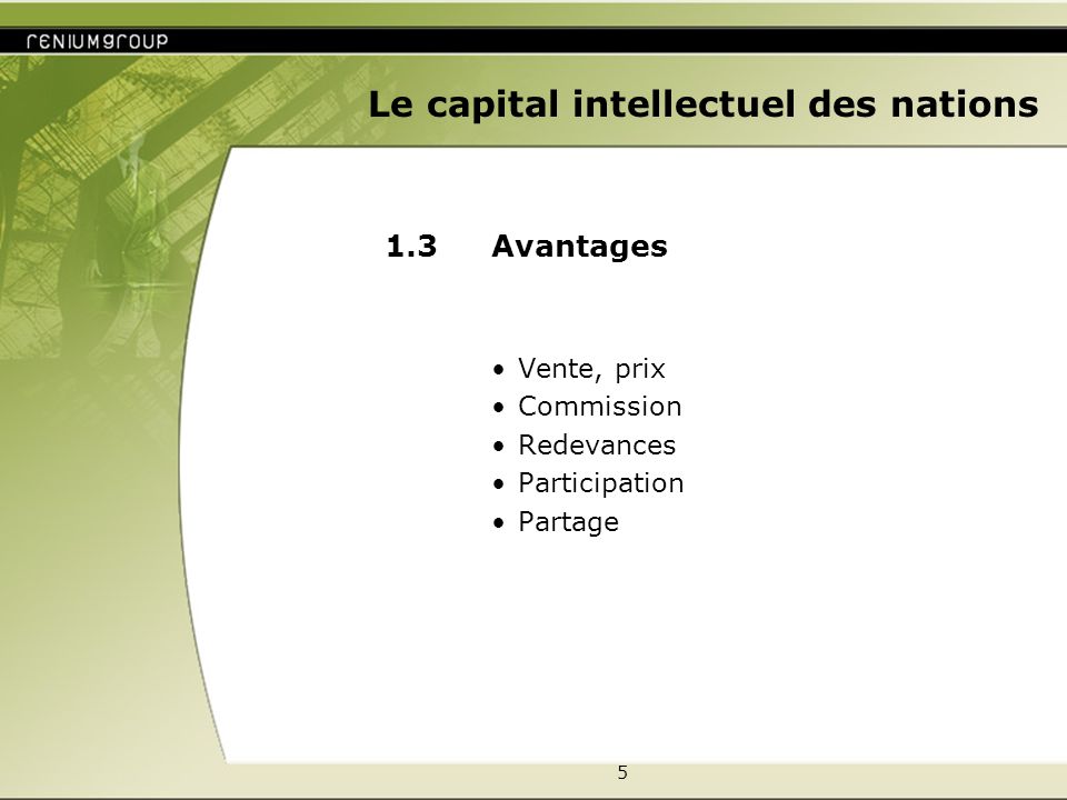 5 Le capital intellectuel des nations 1.3 Avantages Vente, prix Commission Redevances Participation Partage