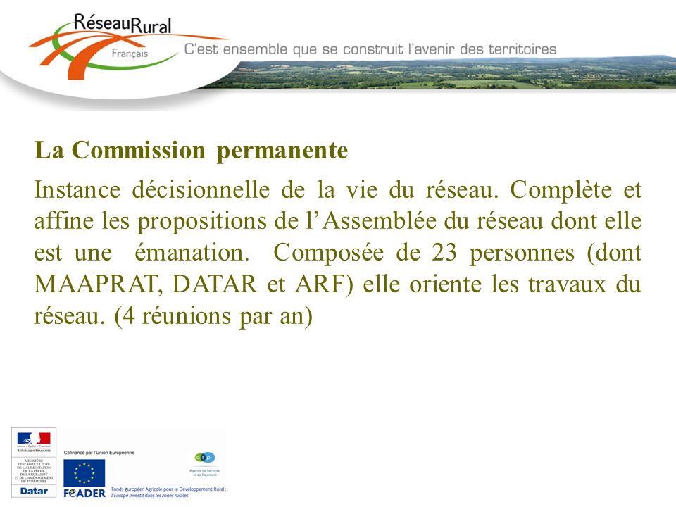 La Commission permanente Instance décisionnelle de la vie du réseau.