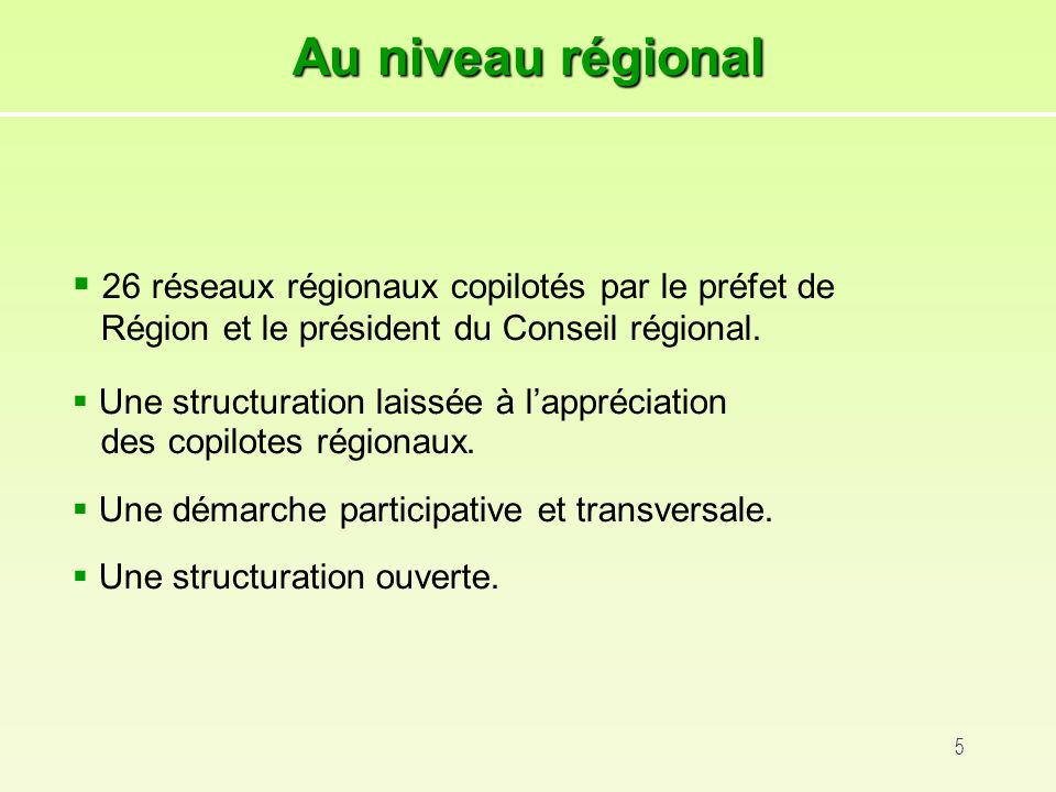 5 26 réseaux régionaux copilotés par le préfet de Région et le président du Conseil régional.