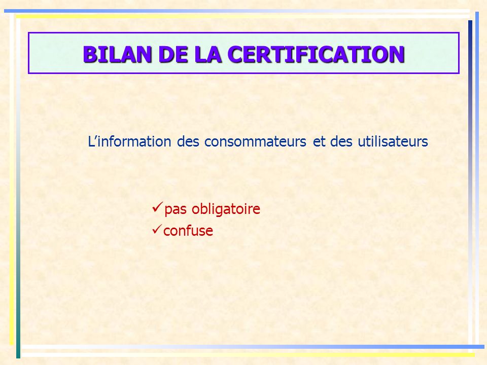 BILAN DE LA CERTIFICATION La marque collective de certification La marque collective de certification définie dans le CC nest plus en adéquation avec le code la propriété industrielle