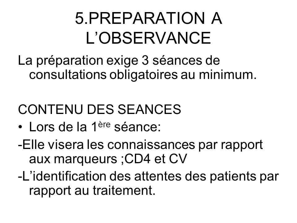 5.PREPARATION A LOBSERVANCE La préparation exige 3 séances de consultations obligatoires au minimum.