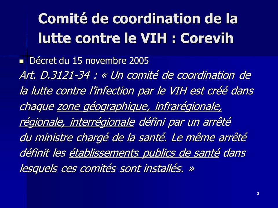 2 Comité de coordination de la lutte contre le VIH : Corevih Décret du 15 novembre 2005 Décret du 15 novembre 2005 Art.