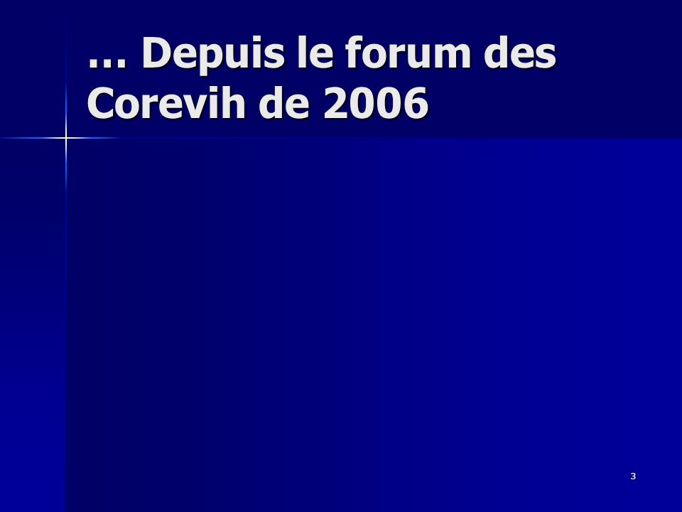3 … Depuis le forum des Corevih de 2006