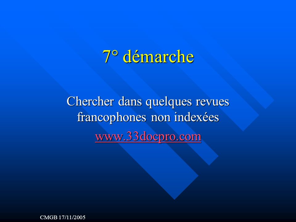 7° démarche Chercher dans quelques revues francophones non indexées   CMGB 17/11/2005