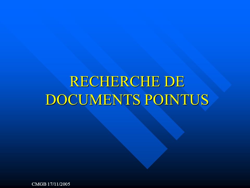 RECHERCHE DE DOCUMENTS POINTUS CMGB 17/11/2005