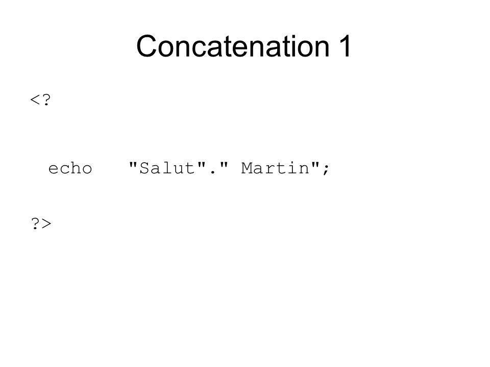 Concatenation 1 < echo Salut . Martin ; >