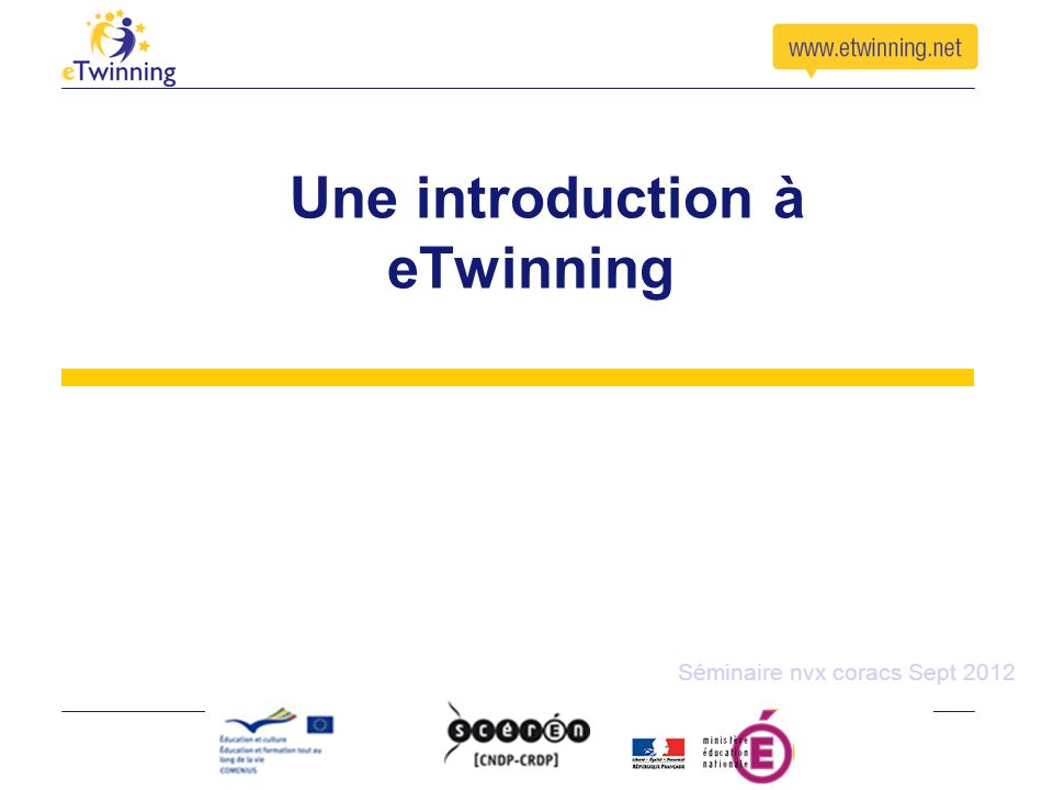 Une introduction à eTwinning Séminaire nvx coracs Sept 2012