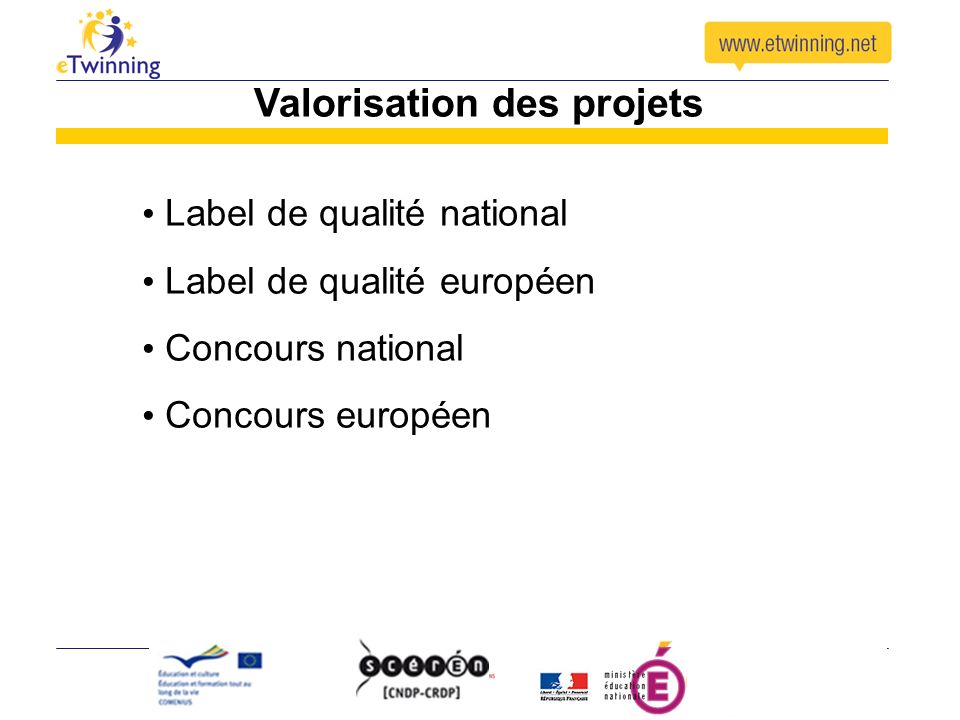 Valorisation des projets Label de qualité national Label de qualité européen Concours national Concours européen