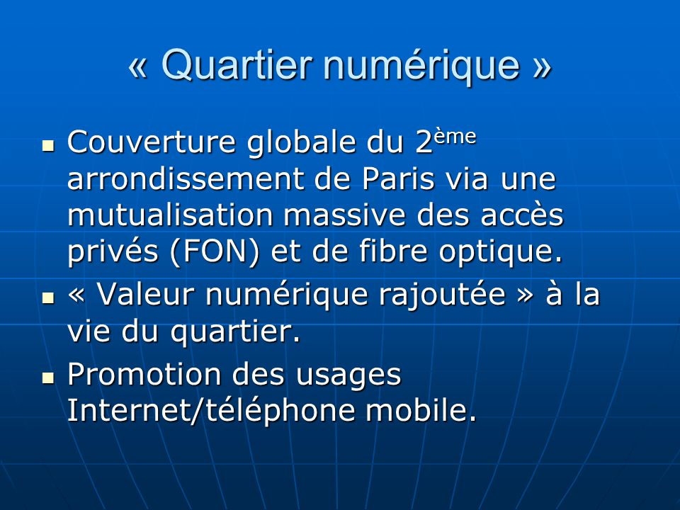 « Quartier numérique » Couverture globale du 2 ème arrondissement de Paris via une mutualisation massive des accès privés (FON) et de fibre optique.