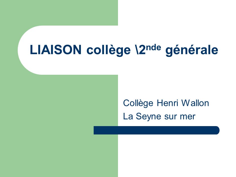 LIAISON collège \2 nde générale Collège Henri Wallon La Seyne sur mer
