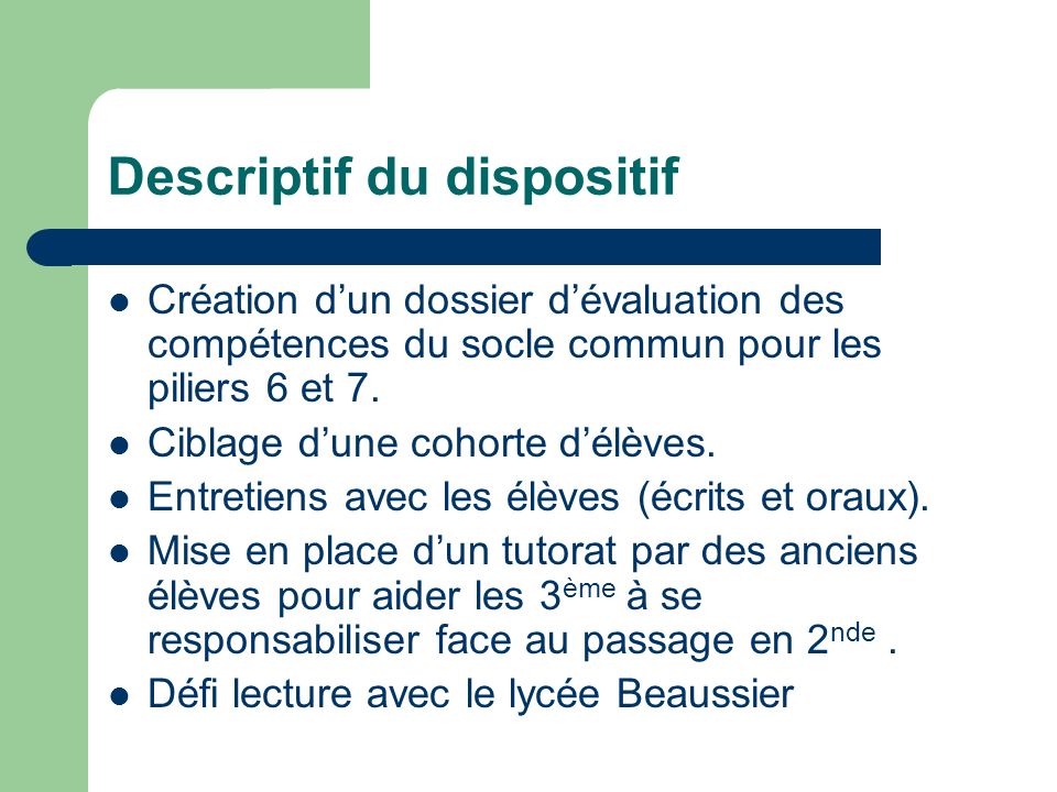 Descriptif du dispositif Création dun dossier dévaluation des compétences du socle commun pour les piliers 6 et 7.