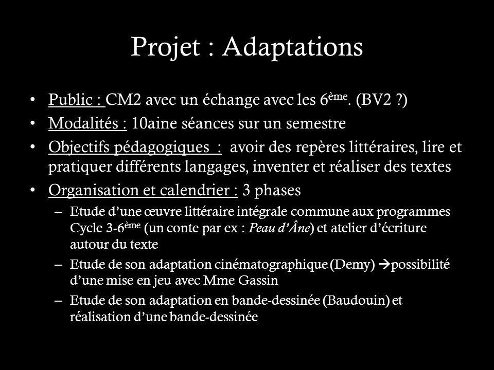 Projet : Adaptations Public : CM2 avec un échange avec les 6 ème.
