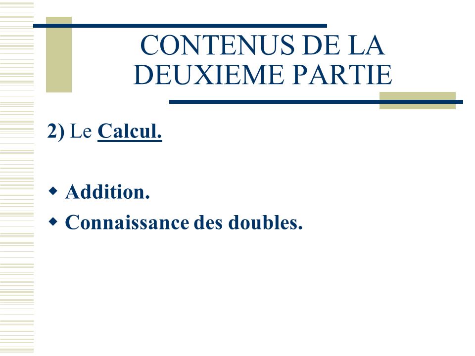 CONTENUS DE LA DEUXIEME PARTIE 2) Le Calcul. Addition. Connaissance des doubles.