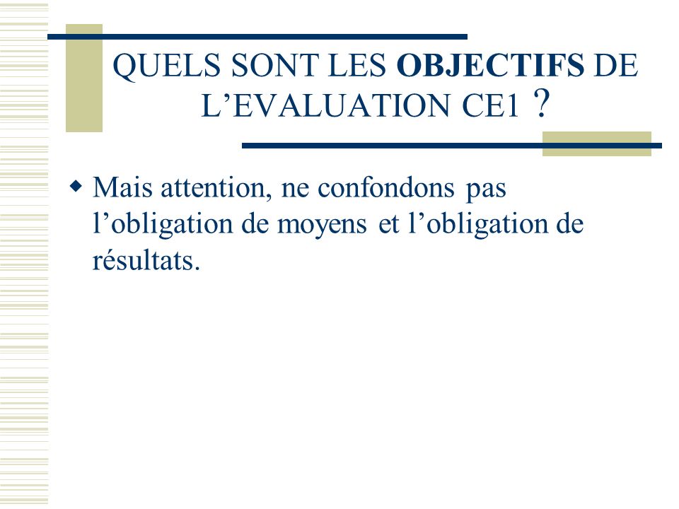 QUELS SONT LES OBJECTIFS DE LEVALUATION CE1 .