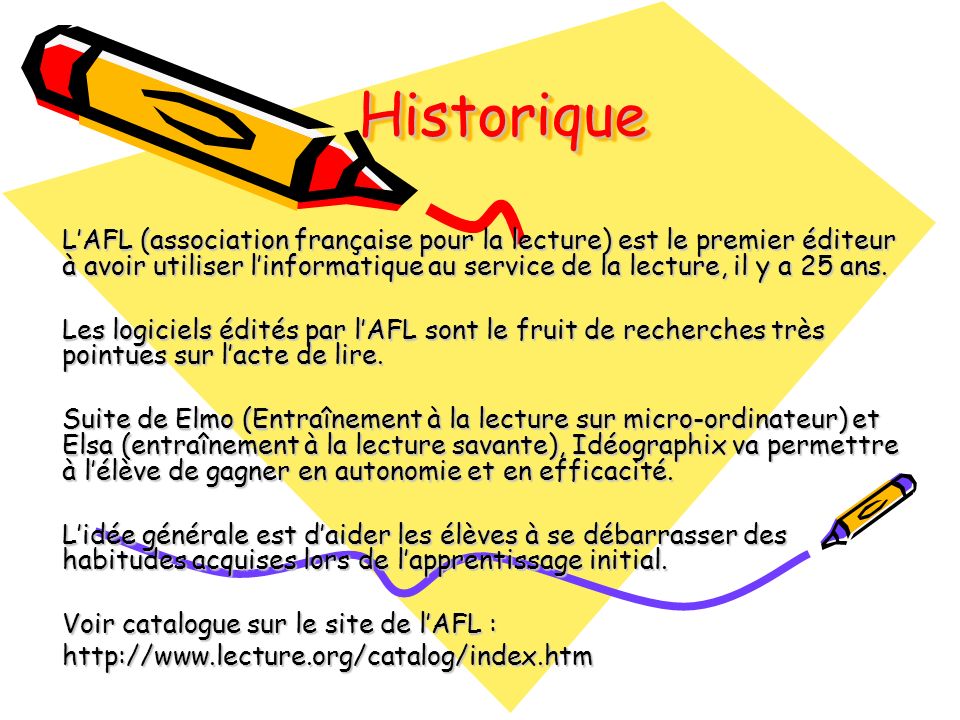 HistoriqueHistorique LAFL (association française pour la lecture) est le premier éditeur à avoir utiliser linformatique au service de la lecture, il y a 25 ans.