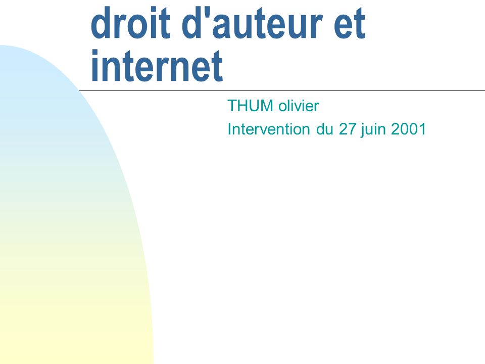 droit d auteur et internet THUM olivier Intervention du 27 juin 2001