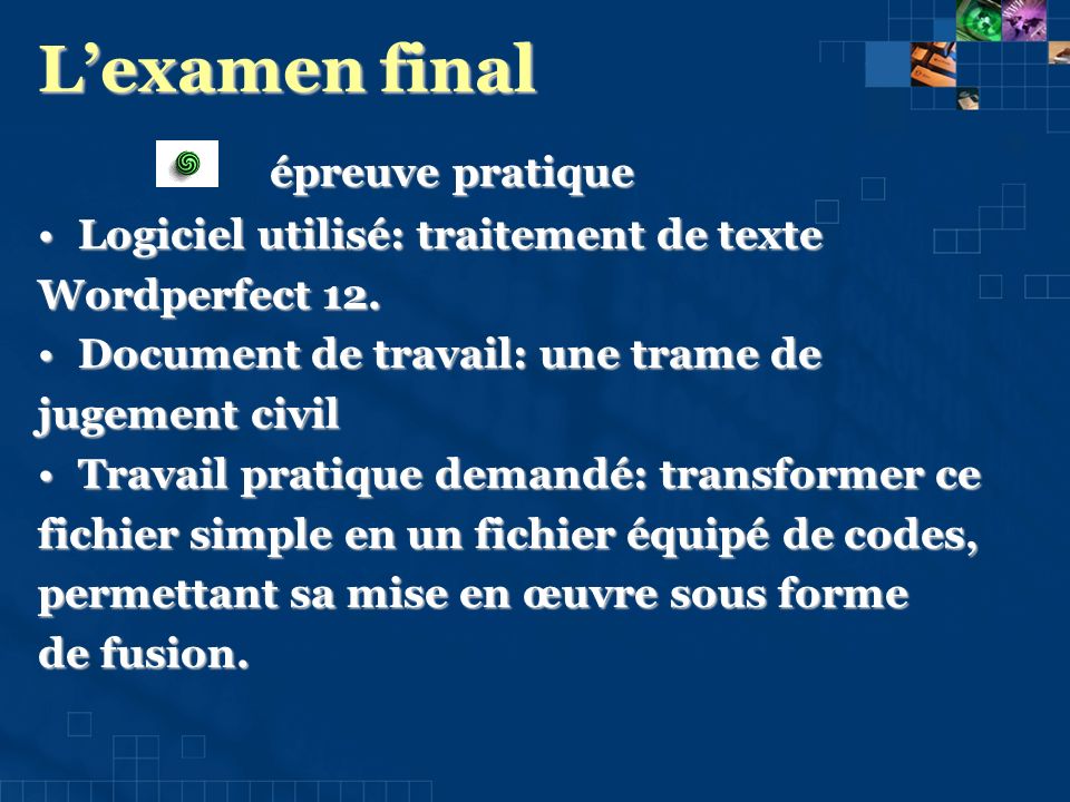 Lexamen final épreuve pratique Logiciel utilisé: traitement de texteLogiciel utilisé: traitement de texte Wordperfect 12.