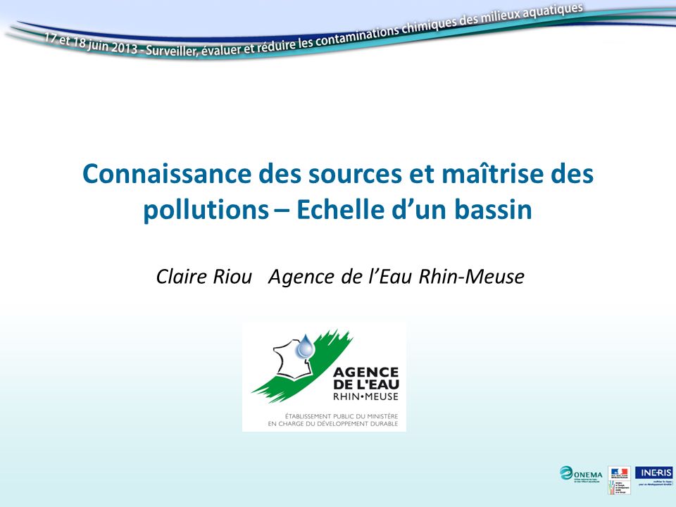 Connaissance des sources et maîtrise des pollutions – Echelle dun bassin Claire Riou Agence de lEau Rhin-Meuse
