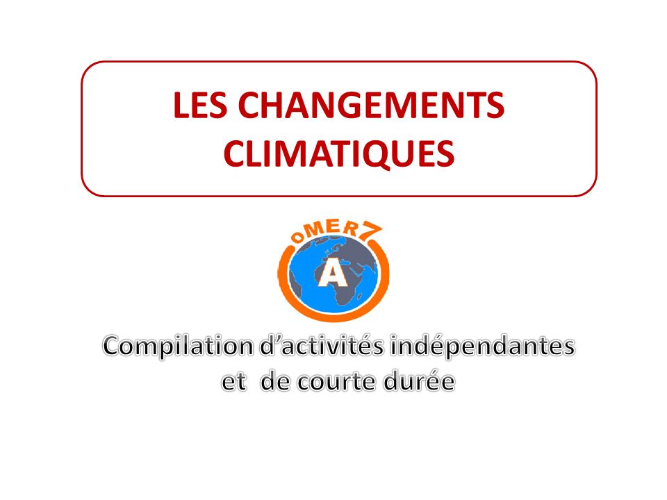 LES CHANGEMENTS CLIMATIQUES