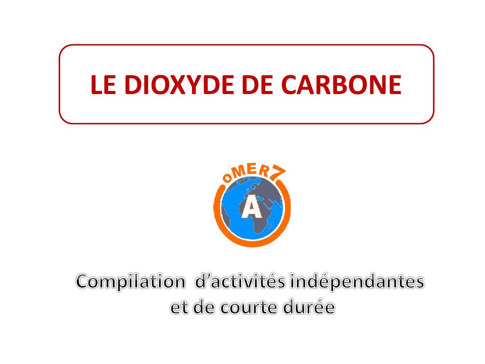 LE DIOXYDE DE CARBONE