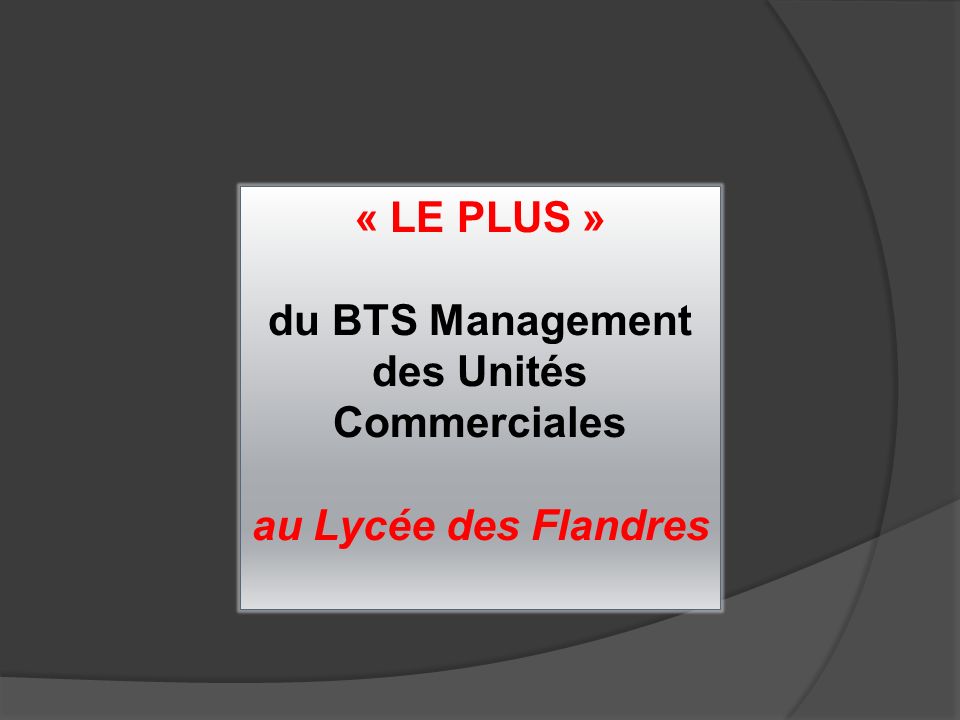 « LE PLUS » du BTS Management des Unités Commerciales au Lycée des Flandres