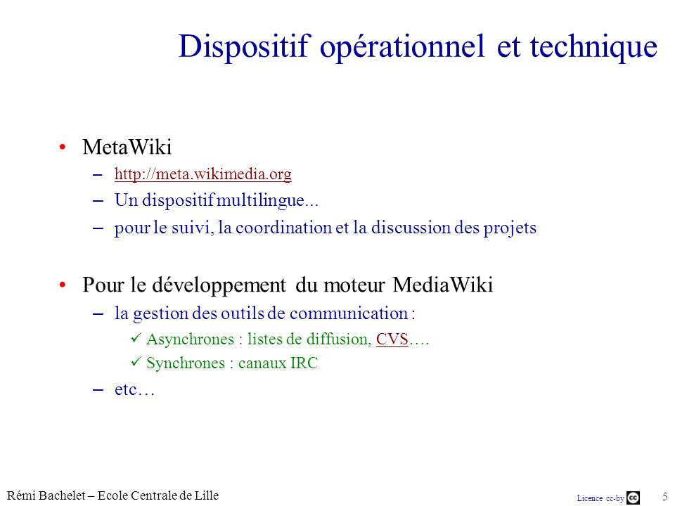 Rémi Bachelet – Ecole Centrale de Lille 5 Licence cc-by Dispositif opérationnel et technique MetaWiki –     – Un dispositif multilingue...