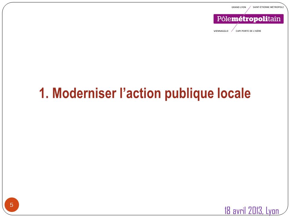 5 1. Moderniser laction publique locale 18 avril 2013, Lyon