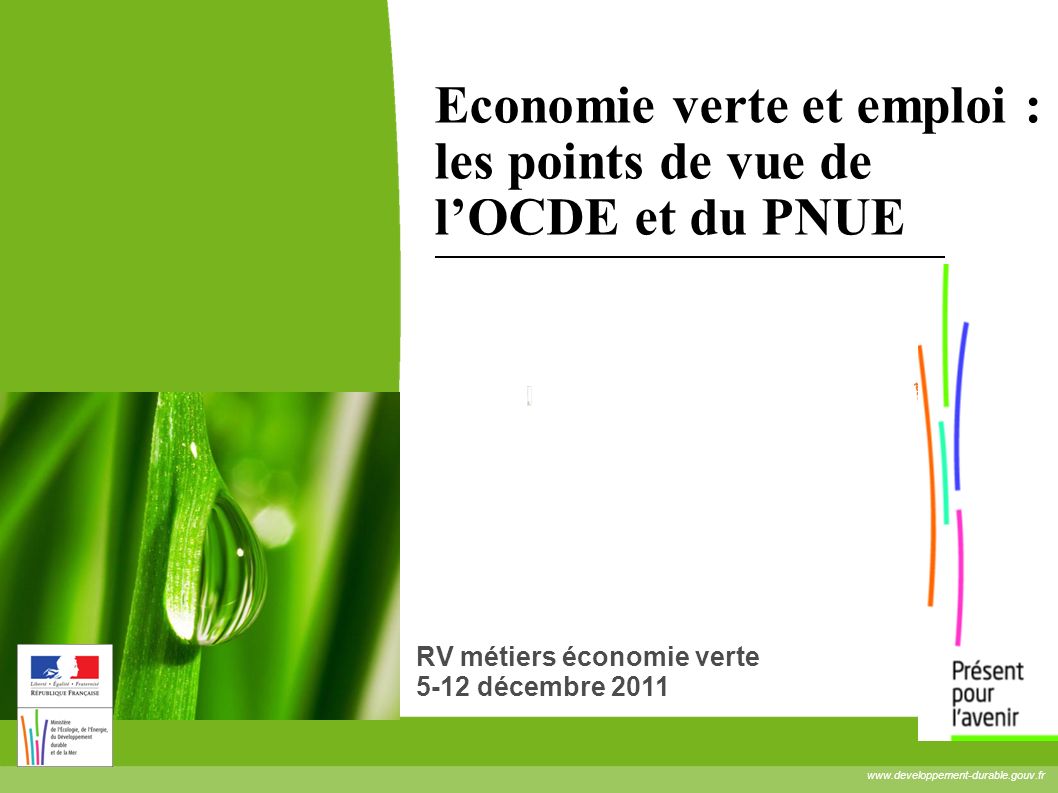 Economie verte et emploi : les points de vue de lOCDE et du PNUE RV métiers économie verte 5-12 décembre 2011