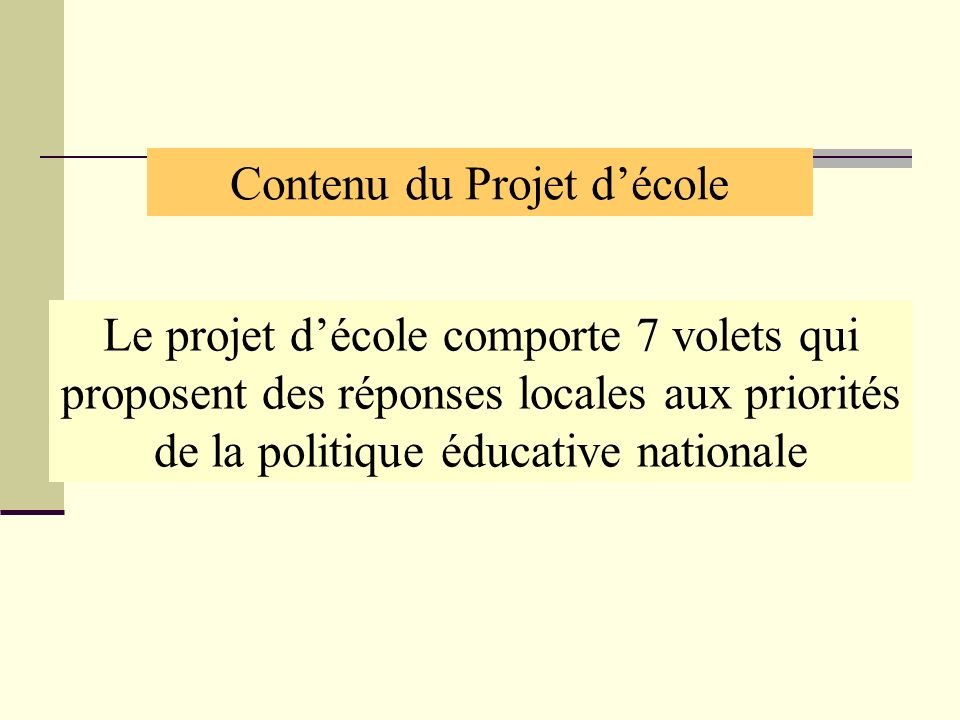 Le projet décole comporte 7 volets qui proposent des réponses locales aux priorités de la politique éducative nationale Contenu du Projet décole