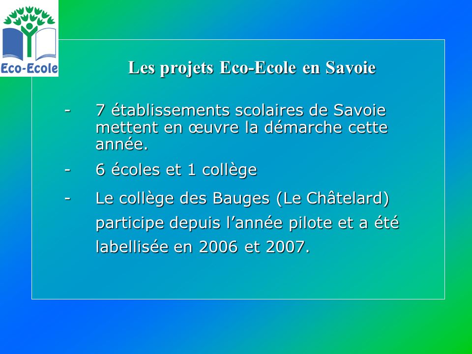 Les projets Eco-Ecole en Savoie -7 établissements scolaires de Savoie mettent en œuvre la démarche cette année.