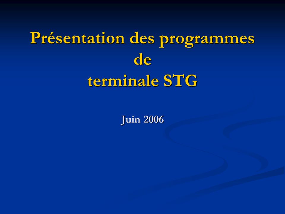 Présentation des programmes de terminale STG Juin 2006