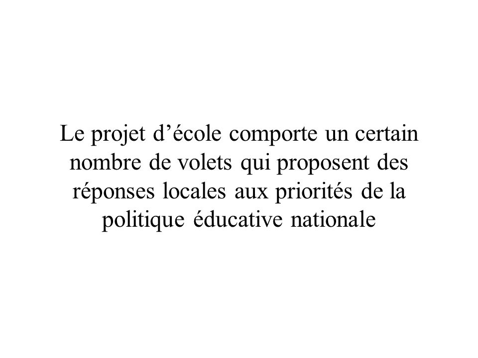 Le projet décole comporte un certain nombre de volets qui proposent des réponses locales aux priorités de la politique éducative nationale