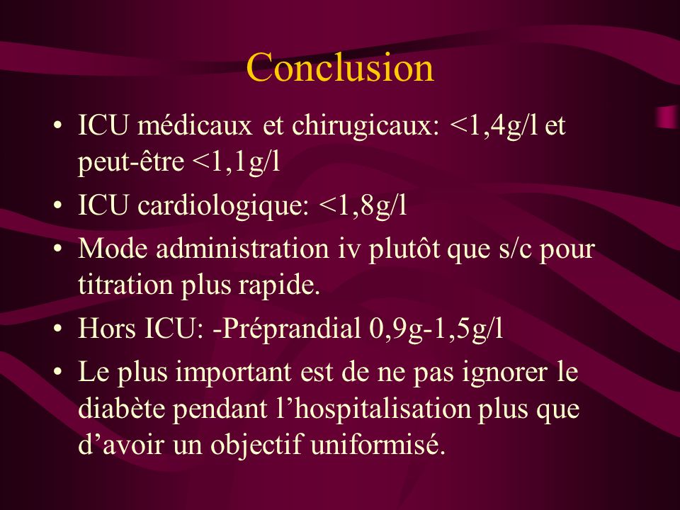 Conclusion ICU médicaux et chirugicaux: <1,4g/l et peut-être <1,1g/l ICU cardiologique: <1,8g/l Mode administration iv plutôt que s/c pour titration plus rapide.