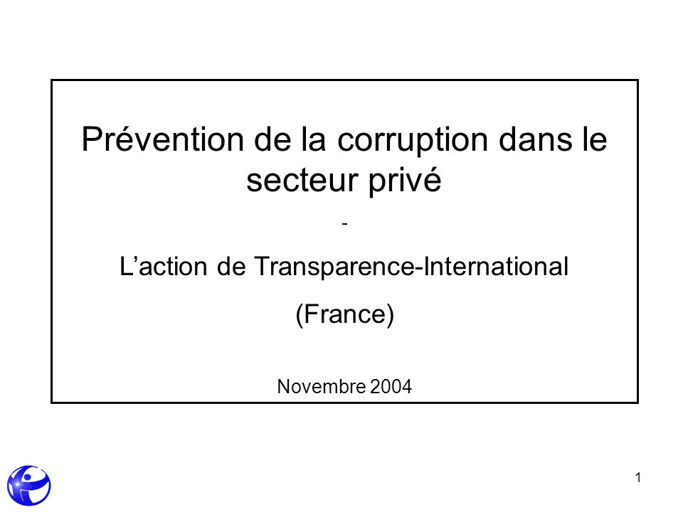 1 Prévention de la corruption dans le secteur privé - Laction de Transparence-International (France) Novembre 2004