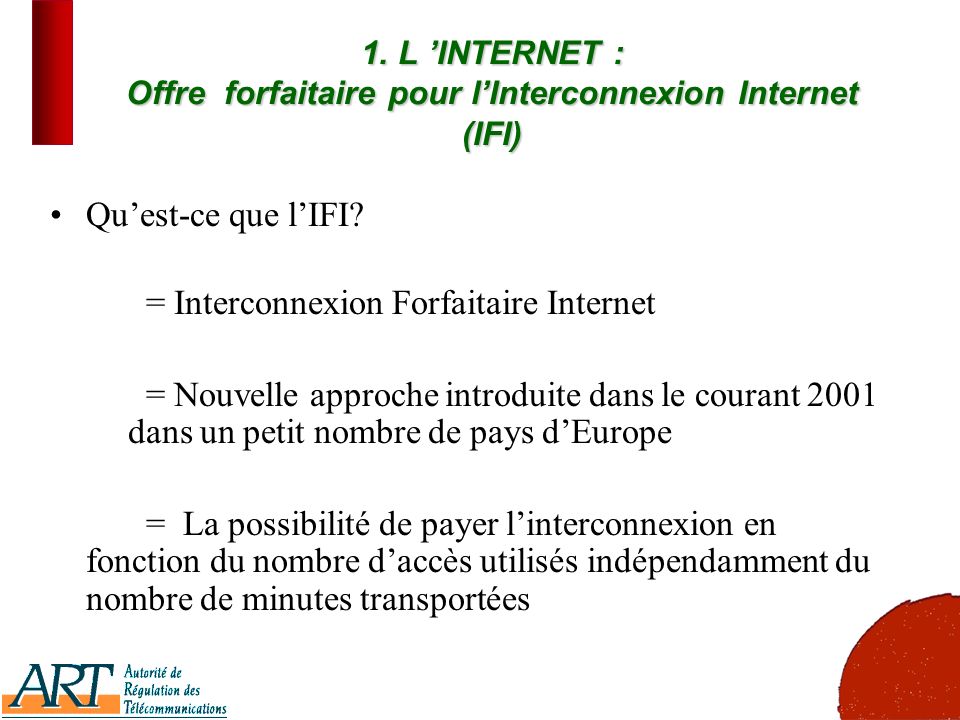 7 1. L INTERNET : Offre forfaitaire pour lInterconnexion Internet (IFI) Quest-ce que lIFI.