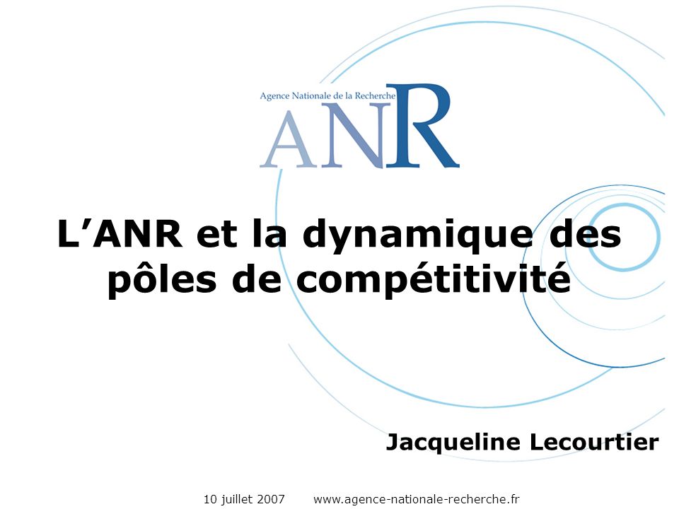 10 juillet LANR et la dynamique des pôles de compétitivité Jacqueline Lecourtier