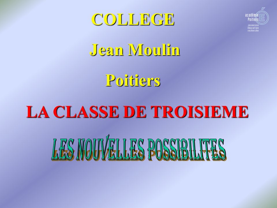 LA CLASSE DE TROISIEME COLLEGE Jean Moulin Jean MoulinPoitiers